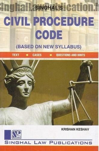 Singhal's Civil Procedure Code by Krishan Keshav 10th Edition Singhal's Civil Procedure Code by Krishan Keshav 10th Edition
