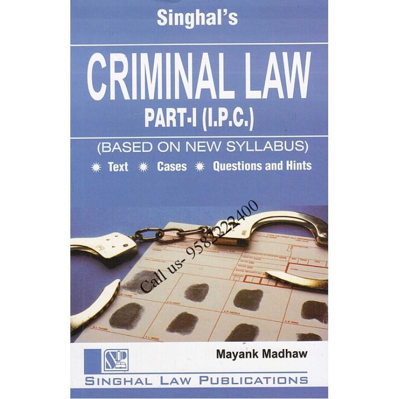 Singhal's Criminal Law Part-1 (I.P.C.) for LLB (Paperback, Mayank Madhaw)