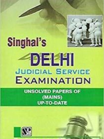 Singhal’s (DJS) Delhi Judicial Service Mains Examination Unsolved Papers