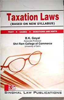 Singhal's Taxation Laws by B.K. Goyal