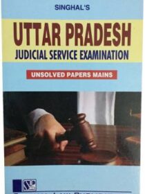 Singhal’s Uttar Pradesh Judicial Service Examination (Mains UNSOLVED Papers)latest edition 2021