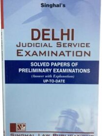 Singhal’s Delhi Judicial Service Preliminary Examination Solved Papers