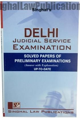 Singhal's Delhi Judicial Service Preliminary Examination Solved Papers Singhal's Delhi Judicial Service Preliminary Examination Solved Papers