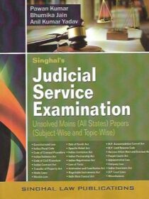 Singhal’s Judicial Service Examination : Unsolved Mains (All States) Papers (Subject-Wise And Topic-Wise)  (Paperback, Bhumika Jain (Advocate), Pawan Kumar (Advocate)