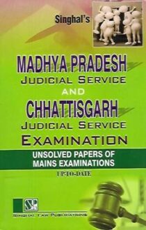 Singhal's Madhya Pradesh And Chhattisgarh Judicial Services Mains Exam Unsolved Papers