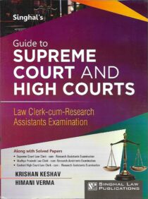 Singhal's Guide to Supreme Court and High Courts (Law Clerk cum Research Assistants Exam) by Krishan Keshav