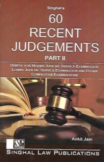 Singhal's 60 Recent Judgments Part 2 by Ankit Jain