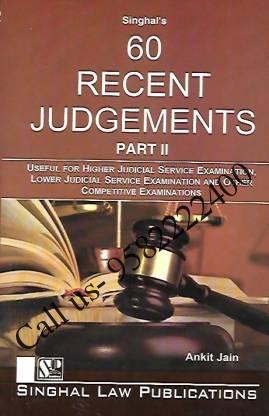 Singhal's 60 Recent Judgments Part 2 by Ankit Jain