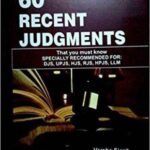 Singhal's 60 Recent Judgments That You Must Know (Part 1) by Varsha Singh and Amit Singh Chandel
