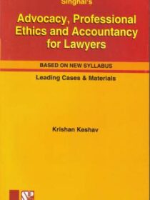 Singhal’s Advocacy, Professional Ethics And Accountancy For Lawyers by Krishan Keshav