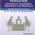 Singhal's (ADR) Alternative Dispute Resolution (Arbitration, Conciliation, Negotiation and Mediation) by Krishan Keshav