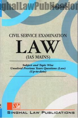 Singhal's Civil Service Exam (UPSC) Law (IAS Mains) Singhal's Civil Service Exam (UPSC) Law (IAS Mains)