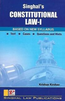 Singhal's Constitutional Law Part 1 by Krishan Keshav