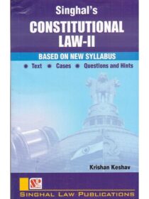 Singhal’s Constitutional Law Part 2 by Krishan Keshav