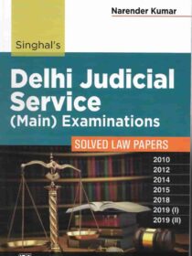 Singhal’s (DJS) Delhi Judicial Service (Mains) Exam (SOLVED Law Papers) by Narender Kumar latest edition 2022