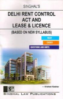 Singhal's Delhi Rent Control Act And Lease & License by Krishan Keshav