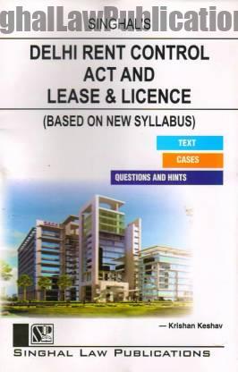 Singhal's Delhi Rent Control Act And Lease and License by Krishan Keshav Singhal's Delhi Rent Control Act And Lease & License by Krishan Keshav