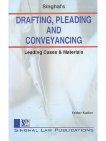 Singhal’s Drafting, Pleading And Conveyancing by Krishan Keshav