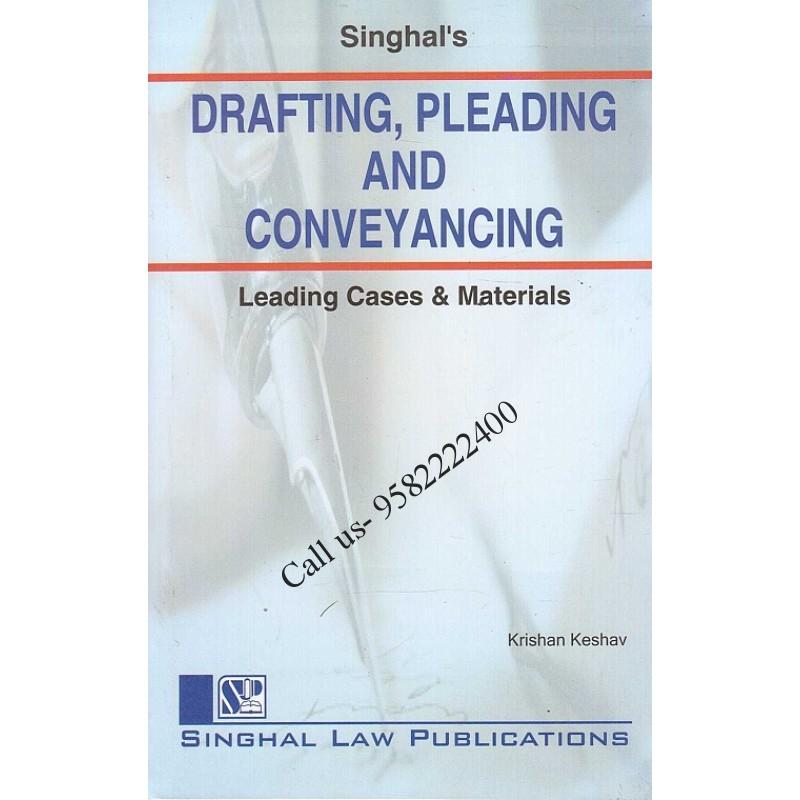 Singhal's Drafting, Pleading And Conveyancing by Krishan Keshav