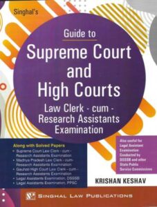Singhal's Guide to Supreme Court and High Courts (Law Clerk cum Research Assistants Exam) by Krishan Keshav