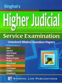 Singhal’s (HJS) Higher Judicial Service Exam (MAINS) Unsolved Question Papers by Bhumika Jain and Pawan Kumar