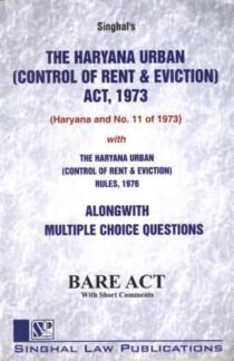 Singhal's Haryana Urban (Control of Rent and Eviction Act, 1973 and Rules 1976) with MCQs