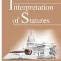 Singhal's Interpretation of Statutes by Satish Kumar