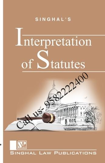 Singhal's Interpretation of Statutes by Satish Kumar