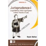 Singhal's Jurisprudence Part 1 [Legal Method, Indian Legal System & Basic Theories Of Law] by Mayank Madhaw
