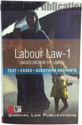 Singhal's Labour Law Part 1 by B K Goyal Singhal's Labour Law Part 1 by B K Goyal