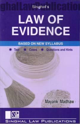 Singhal's Law Of Evidence by Mayank Madhaw Singhal's Law Of Evidence by Mayank Madhaw