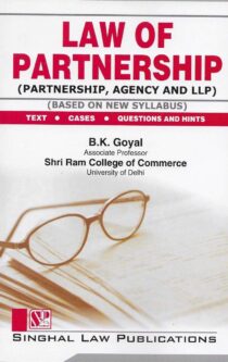 Singhal's Law Of Partnership (Partnership, Agency And LLP) by B K Goyal
