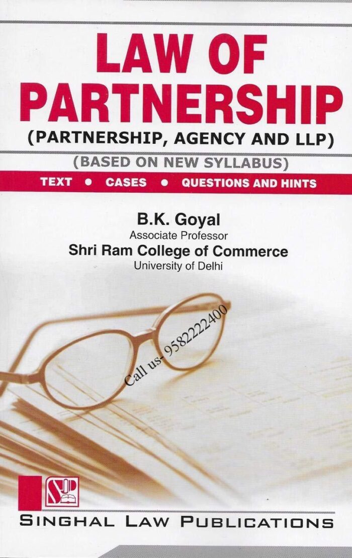 Singhal's Law Of Partnership (Partnership, Agency And LLP) by B K Goyal