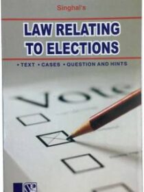 Singhal’s Law Relating To Elections by Avinash Sharma