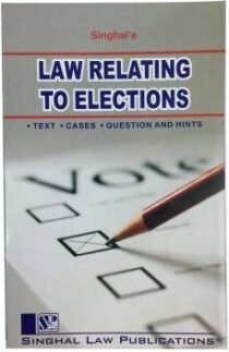 Singhal's Law Relating To Elections by Avinash Sharma