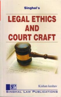 Singhal's Legal Ethics And Court Craft by Krishan Keshav
