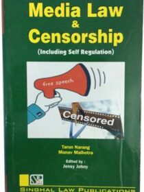 Singhal’s Media Law & Censorship by Tarun Narang & Manav Malhotra