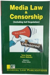 Singhal's Media Law & Censorship by Tarun Narang & Manav Malhotra
