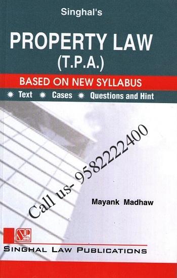 Singhal's Property Law (TPA) Transfer of Property Act by Mayank Madhaw