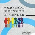 Singhal's Socio-Legal Dimension Of Gender by Ankit Tiwari & Ritanshi Jain