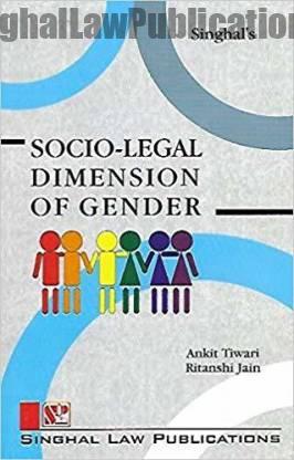 Singhal's Socio-Legal Dimension Of Gender by Ankit Tiwari & Ritanshi Jain Singhal's Socio-Legal Dimension Of Gender by Ankit Tiwari & Ritanshi Jain