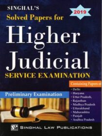 Singhal’s Solved Papers For Higher Judicial Service Exam (PRELIMS) by Bhumika Jain, Shramveer Bhaskar, Pawan Kumar