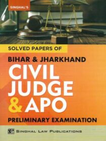 Singhal’s Solved Papers Of Bihar And Jharkhand Civil Judge and APO Prelims Exam 2022