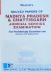 Singhal's Solved Papers Of Madhya Pradesh (MP) And Chhattisgarh Judicial Services Preliminary Examination With Answers