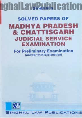 Singhal's Solved Papers Of Madhya Pradesh (MP) And Chhattisgarh Judicial Services Preliminary Examination With Answers Singhal's Solved Papers Of Madhya Pradesh (MP) And Chhattisgarh Judicial Services Preliminary Examination With Answers