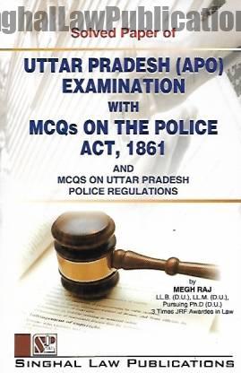 Singhal's Solved Papers Of UP (APO) Exam with MCQs On The Police Act, 1861 and UP Police Regulations by Megh Raj Singhal's Solved Papers Of UP (APO) Exam with MCQs On The Police Act, 1861 and UP Police Regulations by Megh Raj