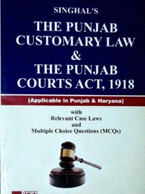Singhal’s The Punjab Customary Law and The Punjab Courts Act, 1918 with MCQs and Case Laws by Priyanka Rajpoot