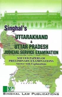 Singhal's Uttarakhand And Uttar Pradesh Judicial Service Exam (Prelims Solved Papers)