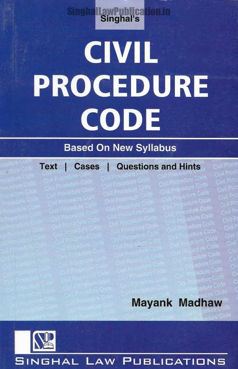 Civil Procedure Code (CPC) by Mayank Madhaw Singhal's Civil Procedure Code (CPC) by Mayank Madhaw Cover Page