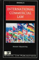 Singhal's International Commercial Law by Manav Malhotra